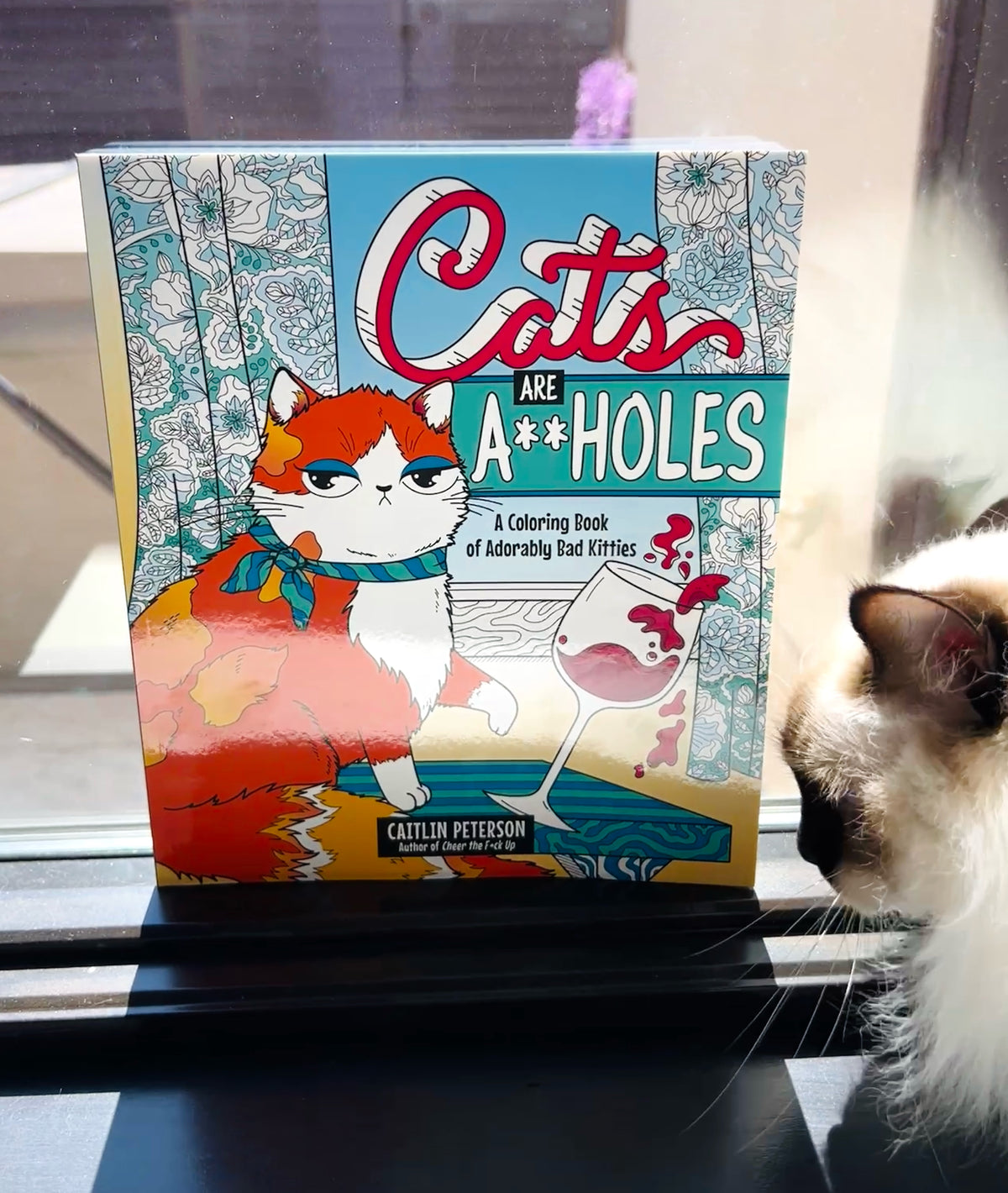 Cats Are A**Holes: A Coloring Book Of Adorably Bad Kitties